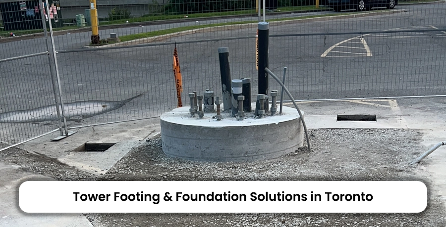 Tower Footing and Foundation Solutions in Toronto